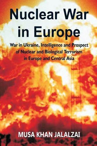 Cover image for Nuclear War in Europe War in Ukraine, Intelligence and Prospect of Nuclear and Biological Terrorism in Europe and Central Asia