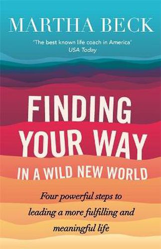 Finding Your Way In A Wild New World: Four steps to fulfilling your true calling