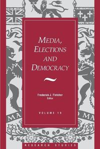 Cover image for Media, Elections, And Democracy: Royal Commission on Electoral Reform