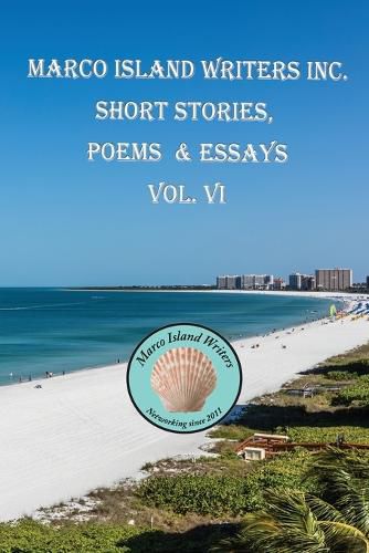 Cover image for Marco Island Writers' Inc. Short Stories, Poems & Essays Vol. VI