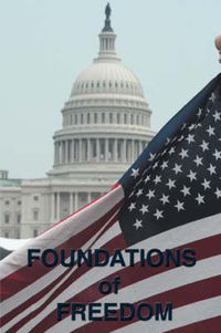 Cover image for Foundations of Freedom: Common Sense, the Declaration of Independence, the Articles of Confederation, the Federalist Papers, the U.S. Constitu