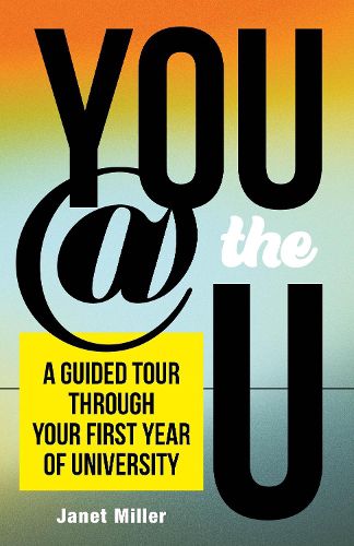 You @ the U: A Guided Tour through Your First Year of University