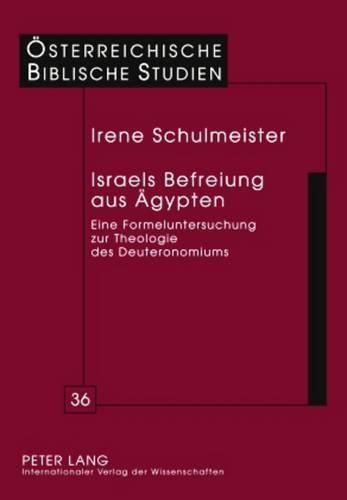 Cover image for Israels Befreiung Aus Aegypten: Eine Formeluntersuchung Zur Theologie Des Deuteronomiums