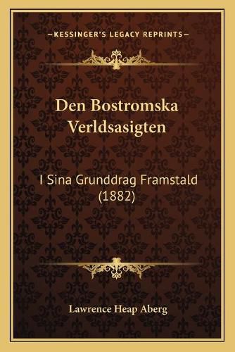 Cover image for Den Bostromska Verldsasigten: I Sina Grunddrag Framstald (1882)
