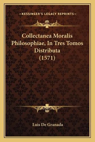 Collectanea Moralis Philosophiae, in Tres Tomos Distributa (1571)