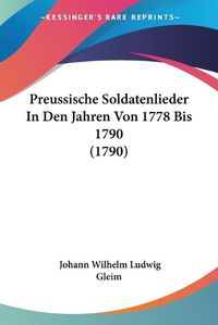 Cover image for Preussische Soldatenlieder in Den Jahren Von 1778 Bis 1790 (1790)