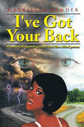 Cover image for I've Got Your Back: When You're Stumbling in the Dark Like a Blind Person