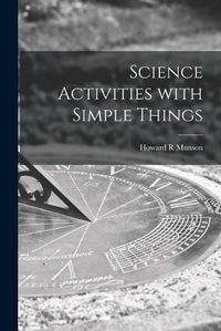 Cover image for Science Activities With Simple Things