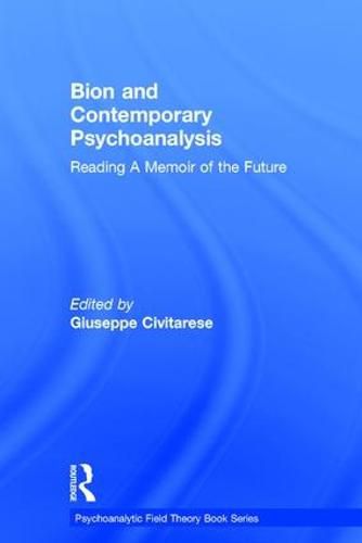 Cover image for Bion and Contemporary Psychoanalysis: Reading A Memoir of the Future