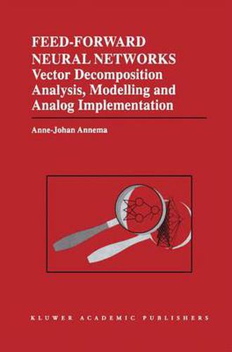 Cover image for Feed-Forward Neural Networks: Vector Decomposition Analysis, Modelling and Analog Implementation