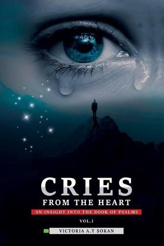 Cover image for Cries From The Heart: An Insight Into The Book Of Psalms