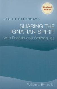 Cover image for Jesuit Saturdays: Sharing the Ignation Spirit with Friends and Colleagues