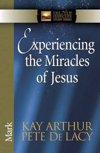 Cover image for Experiencing the Miracles of Jesus: Mark