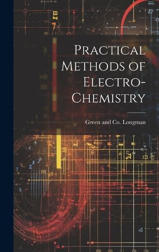 Practical Methods of Electro-Chemistry