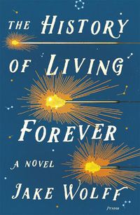 Cover image for The History of Living Forever: A Novel