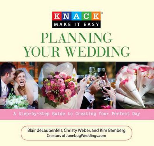 Knack Planning Your Wedding: A Step-By-Step Guide To Creating Your Perfect Day