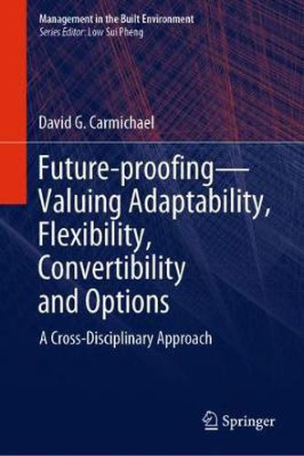 Cover image for Future-proofing-Valuing Adaptability, Flexibility, Convertibility and Options: A Cross-Disciplinary Approach