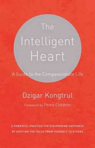 Cover image for The Intelligent Heart: A Guide to the Compassionate Life