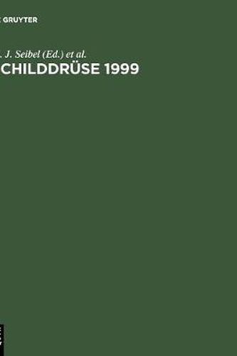 Schilddruse 1999: Die Schilddruse Und Ihre Beziehung Zum Organismus. Wissenschaftliche Fortbildungsveranstaltung Der Sektion Schilddruse