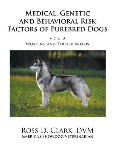 Medical, Genetic and Behavioral Risk Factors of Purebred Dogs Working and Terrier Breeds: Volume 2