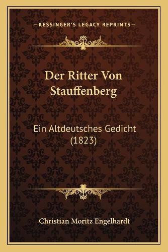 Cover image for Der Ritter Von Stauffenberg: Ein Altdeutsches Gedicht (1823)