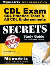 Cover image for CDL Exam Secrets - CDL Practice Tests & All CDL Endorsements Study Guide: CDL Test Review for the Commercial Driver's License Exam