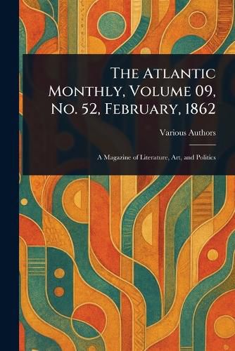 Cover image for The Atlantic Monthly, Volume 09, No. 52, February, 1862
