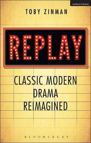 Cover image for Replay: Classic Modern Drama Reimagined