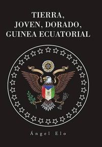 Cover image for Tierra, joven, dorado, Guinea Ecuatorial