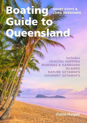 Cover image for Boating Guide to Queensland: Short stays and long weekends