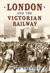 Cover image for London and the Victorian Railway