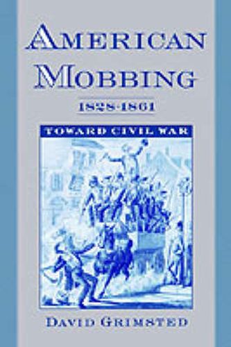 Cover image for American Mobbing, 1828-1861: Toward Civil War