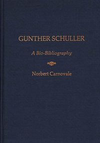 Cover image for Gunther Schuller: A Bio-Bibliography