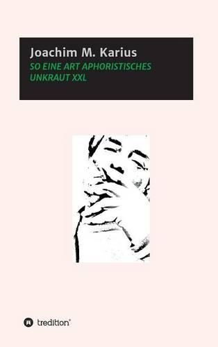 Cover image for So Eine Art Aphoristisches Unkraut XXL