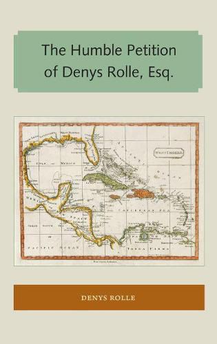 Cover image for The Humble Petition of Denys Rolle, Esq.