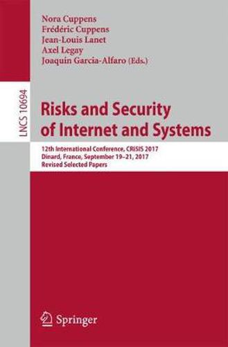 Cover image for Risks and Security of Internet and Systems: 12th International Conference, CRiSIS 2017, Dinard, France, September 19-21, 2017, Revised Selected Papers