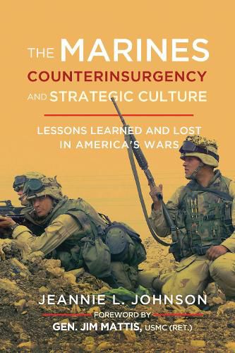 Cover image for The Marines, Counterinsurgency, and Strategic Culture: Lessons Learned and Lost in America's Wars