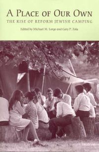 Cover image for A Place of Our Own: The Rise of Reform Jewish Camping in America