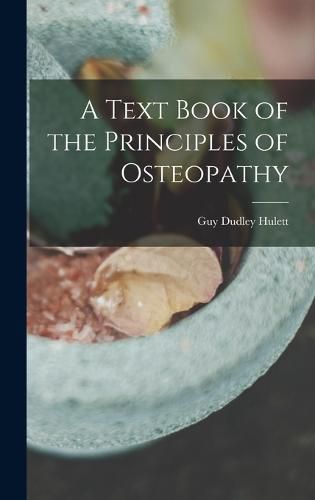 Cover image for A Text Book of the Principles of Osteopathy