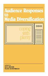 Cover image for Audience Responses To Media Diversification: Coping With Plenty