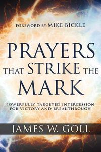 Cover image for Prayers That Strike the Mark: Powerfully Targeted Intercession for Victory and Breakthrough