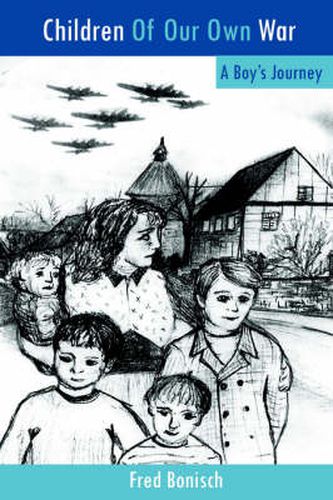 Cover image for Children Of Our Own War: A Boy's Journey