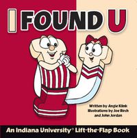 Cover image for I Found U: An Indiana University Lift-The-Flap Book