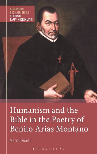 Cover image for Humanism and the Bible in the Poetry of Benito Arias Montano