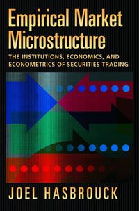Cover image for Empirical Market Microstructure: The Institutions, Economics, and Econometrics of Securities Trading