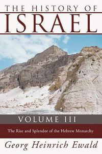 Cover image for The History of Israel, Volume 3: The Rise and Splendour of the Hebrew Monarchy