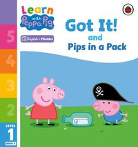 Cover image for Learn with Peppa Phonics Level 1 Book 3 - Got It! and Pips in a Pack (Phonics Reader)