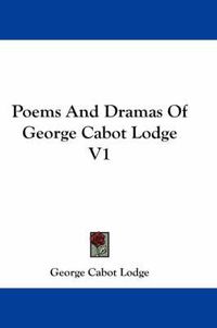 Cover image for Poems and Dramas of George Cabot Lodge V1