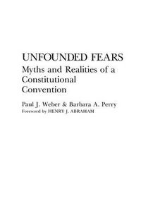 Cover image for Unfounded Fears: Myths and Realities of a Constitutional Convention