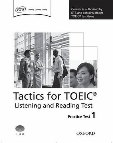 Cover image for Tactics for TOEIC (R) Listening and Reading Test: Practice Test 1: Authorized by ETS, this course will help develop the necessary skills to do well in the TOEIC (R) Listening and Reading Test